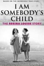 I Am Somebody\'s Child: The Regina Louise Story zmovie