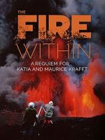 Watch The Fire Within: A Requiem for Katia and Maurice Krafft Zmovie
