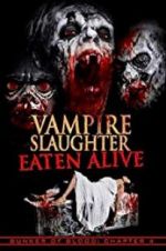 Watch Vampire Slaughter: Eaten Alive Zmovie