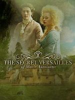 Watch Le Versailles secret de Marie-Antoinette Zmovie