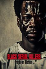 Watch Black Serial Killers: Truth or Fiction Zmovie