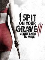 Watch I Spit on Your Grave: Vengeance is Mine Zmovie