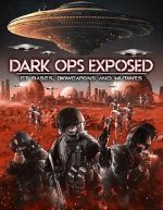 Watch Dark Ops Exposed: ET Bases, Bioweapons and Mutants Zmovie