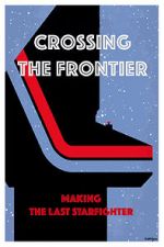 Watch Crossing the Frontier: Making \'The Last Starfighter\' Zmovie