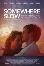 Watch Somewhere Slow Zmovie