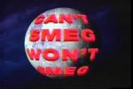 Watch Can\'t Smeg Won\'t Smeg Zmovie