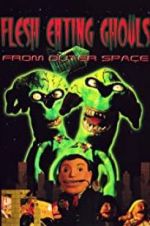 Watch Flesh Eating Ghouls from Outer Space Zmovie