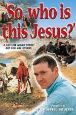 Watch So, Who Is This Jesus? Zmovie