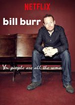 Watch Bill Burr: You People Are All the Same. Zmovie