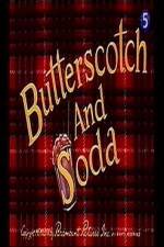 Watch Butterscotch and Soda Zmovie