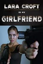 Watch Lara Croft Is My Girlfriend Zmovie