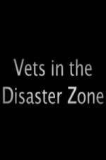 Watch Vets In The Disaster Zone Zmovie