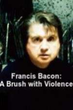 Watch Francis Bacon: A Brush with Violence Zmovie