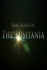 Watch Dark Secrets Of The Lusitania Zmovie