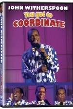 Watch John Witherspoon You Got to Coordinate Zmovie