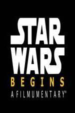 Watch Star Wars Begins: A Filmumentary Zmovie
