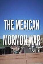 Watch The Mexican Mormon War Zmovie