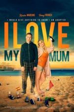 Watch I Love My Mum Zmovie