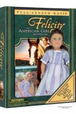 Watch Felicity An American Girl Adventure Zmovie