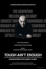 Watch Tough Ain't Enough: Conversations with Albert S. Ruddy Zmovie