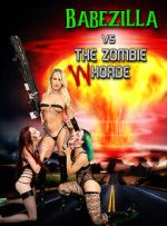 Watch Babezilla VS the Zombie WHorde Zmovie