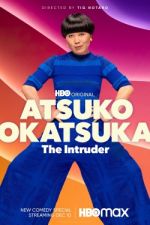 Watch Atsuko Okatsuka: The Intruder Zmovie