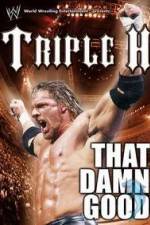 Watch WWE Triple H - That Damn Good Zmovie