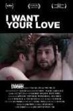 Watch I Want Your Love Zmovie