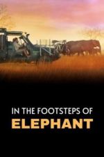 Watch In the Footsteps of Elephant Zmovie