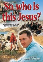 Watch So, Who Is This Jesus? Zmovie