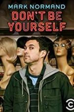 Watch Amy Schumer Presents Mark Normand: Don\'t Be Yourself Zmovie
