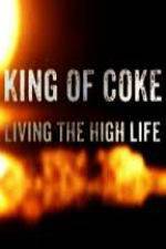 Watch King Of Coke: Living The High Life Zmovie