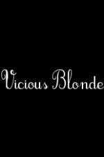 Watch Vicious Blonde Zmovie