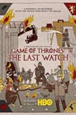 Watch Game of Thrones: The Last Watch Zmovie