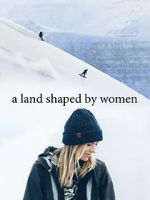 Watch A Land Shaped by Women Zmovie