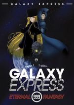 Watch The Galaxy Express 999: The Eternal Fantasy Zmovie