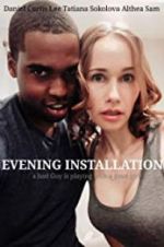 Watch Evening Installation Zmovie