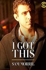 Watch Sam Morril: I Got This Zmovie