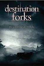 Watch Destination Forks The Real World of Twilight Zmovie