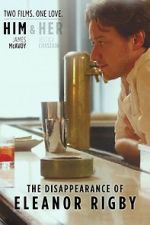 Watch The Disappearance of Eleanor Rigby: Him Zmovie