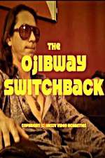 Watch The Ojibway Switchback Zmovie