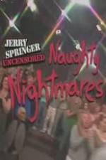 Watch Jerry Springer Uncensored Naughty Nightmares Zmovie