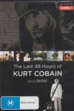 Watch Kurt Cobain The Last 48 Hours of Zmovie