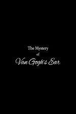 Watch The Mystery of Van Gogh's Ear Zmovie