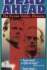 Watch Dead Ahead: The Exxon Valdez Disaster Zmovie