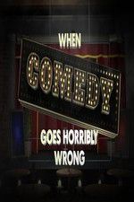 Watch When Comedy Goes Horribly Wrong Zmovie