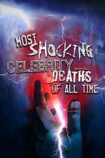 Watch Most Shocking Celebrity Deaths of All Time Zmovie