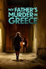 Watch My Father's Murder in Greece Zmovie