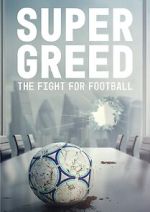 Watch Super Greed: The Fight for Football Zmovie