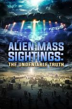 Watch Alien Mass Sightings: The Undeniable Truth Zmovie